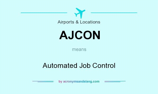 What does AJCON mean? It stands for Automated Job Control