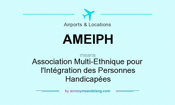 What does AMEIPH mean? It stands for Association Multi-Ethnique pour l`Intégration des Personnes Handicapées