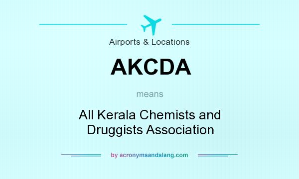 What does AKCDA mean? It stands for All Kerala Chemists and Druggists Association