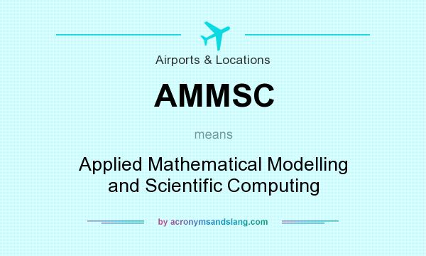 What does AMMSC mean? It stands for Applied Mathematical Modelling and Scientific Computing