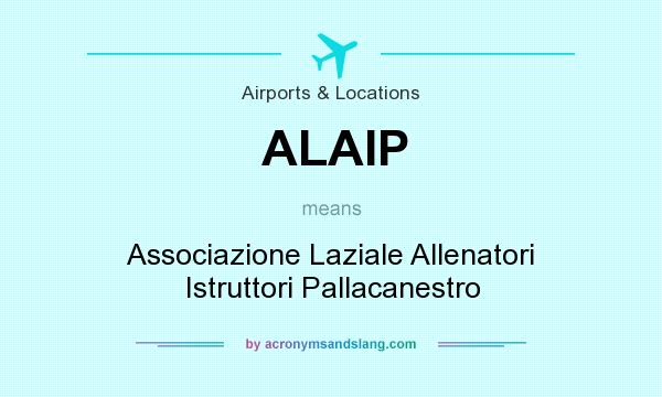 What does ALAIP mean? It stands for Associazione Laziale Allenatori Istruttori Pallacanestro