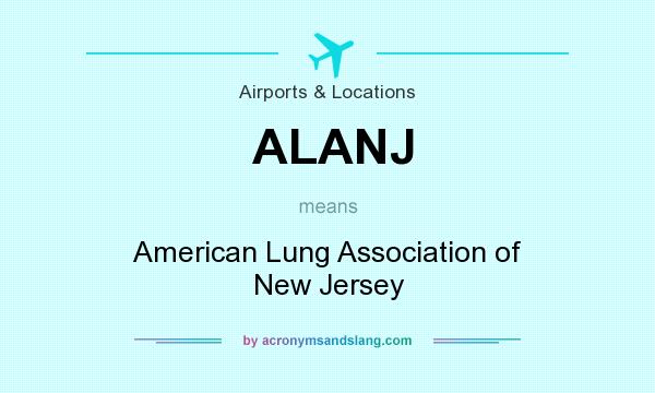 What does ALANJ mean? It stands for American Lung Association of New Jersey