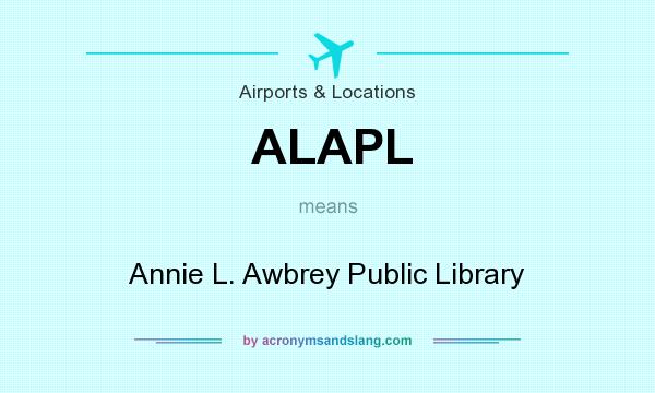 What does ALAPL mean? It stands for Annie L. Awbrey Public Library