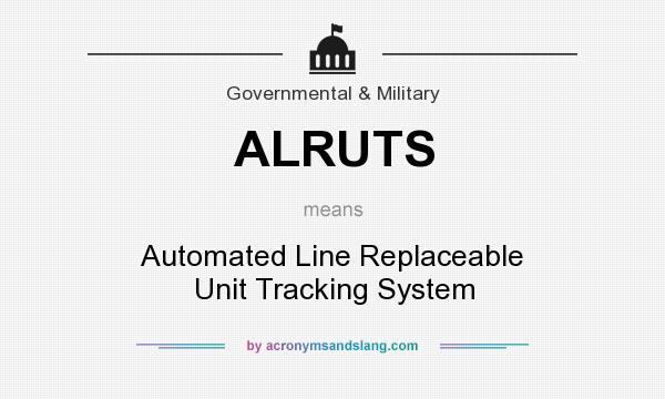 What does ALRUTS mean? It stands for Automated Line Replaceable Unit Tracking System