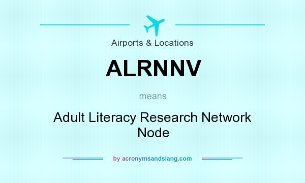 What does ALRNNV mean? It stands for Adult Literacy Research Network Node