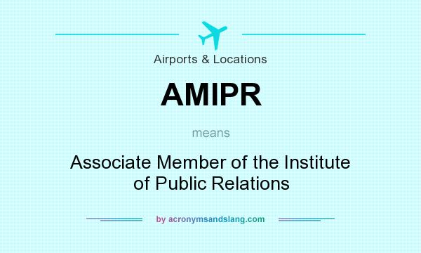 What does AMIPR mean? It stands for Associate Member of the Institute of Public Relations