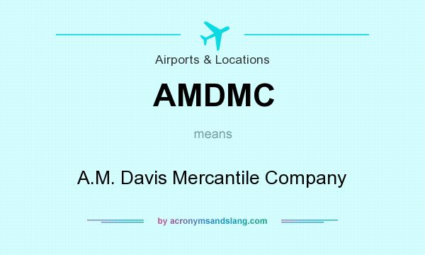 What does AMDMC mean? It stands for A.M. Davis Mercantile Company