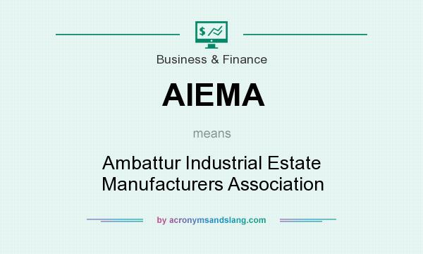 What does AIEMA mean? It stands for Ambattur Industrial Estate Manufacturers Association