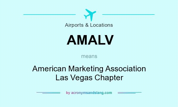 What does AMALV mean? It stands for American Marketing Association Las Vegas Chapter