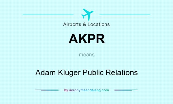 What does AKPR mean? It stands for Adam Kluger Public Relations