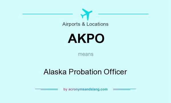 What does AKPO mean? It stands for Alaska Probation Officer