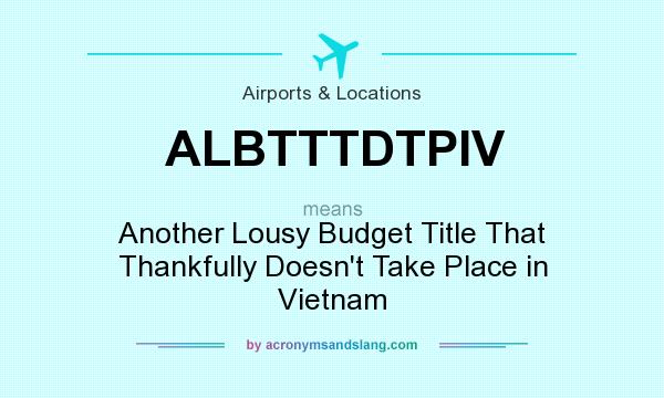 What does ALBTTTDTPIV mean? It stands for Another Lousy Budget Title That Thankfully Doesn`t Take Place in Vietnam