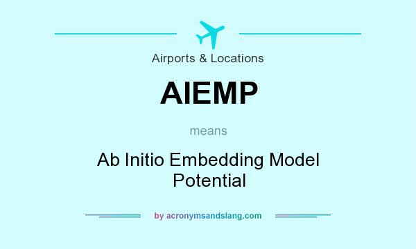 What does AIEMP mean? It stands for Ab Initio Embedding Model Potential