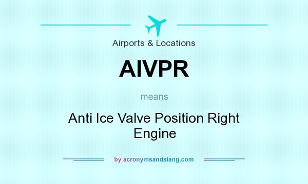 What does AIVPR mean? It stands for Anti Ice Valve Position Right Engine