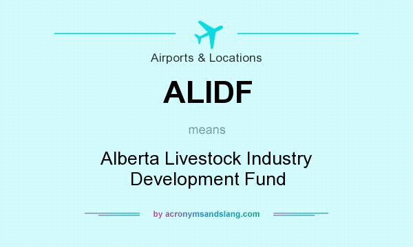 What does ALIDF mean? It stands for Alberta Livestock Industry Development Fund