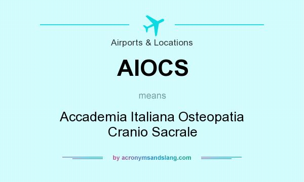 What does AIOCS mean? It stands for Accademia Italiana Osteopatia Cranio Sacrale