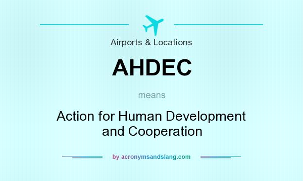 What does AHDEC mean? It stands for Action for Human Development and Cooperation
