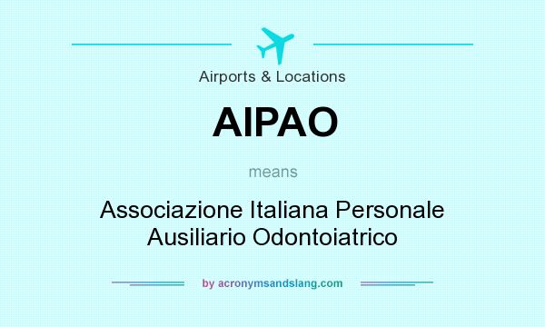 What does AIPAO mean? It stands for Associazione Italiana Personale Ausiliario Odontoiatrico