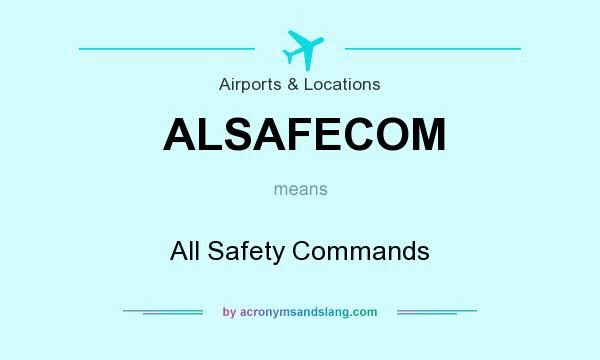 What does ALSAFECOM mean? It stands for All Safety Commands