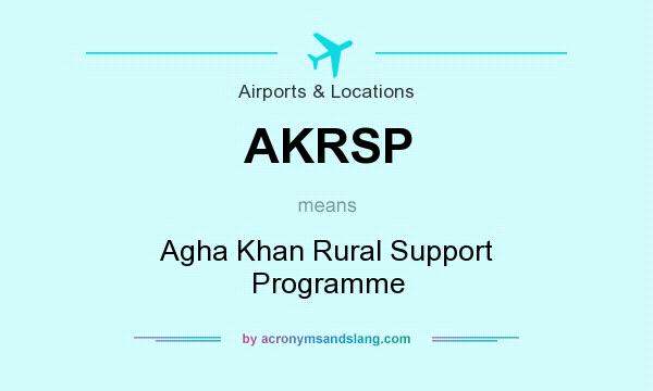 What does AKRSP mean? It stands for Agha Khan Rural Support Programme