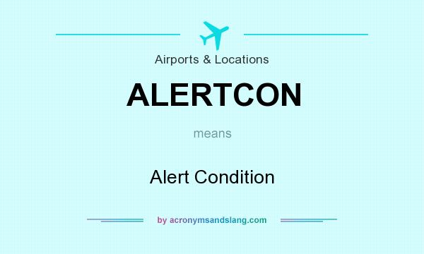 What does ALERTCON mean? It stands for Alert Condition