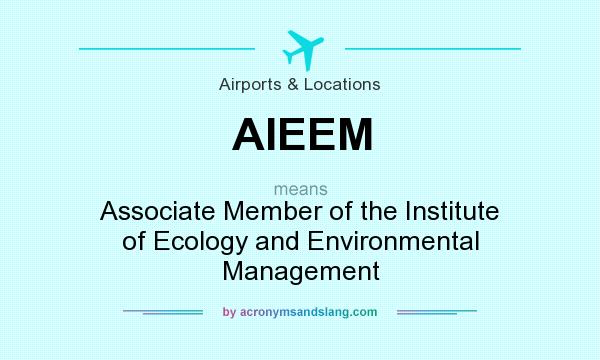 What does AIEEM mean? It stands for Associate Member of the Institute of Ecology and Environmental Management