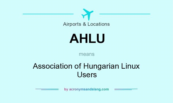 What does AHLU mean? It stands for Association of Hungarian Linux Users