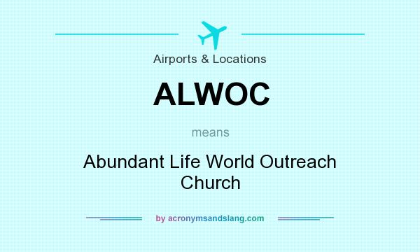 What does ALWOC mean? It stands for Abundant Life World Outreach Church
