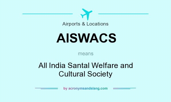 What does AISWACS mean? It stands for All India Santal Welfare and Cultural Society