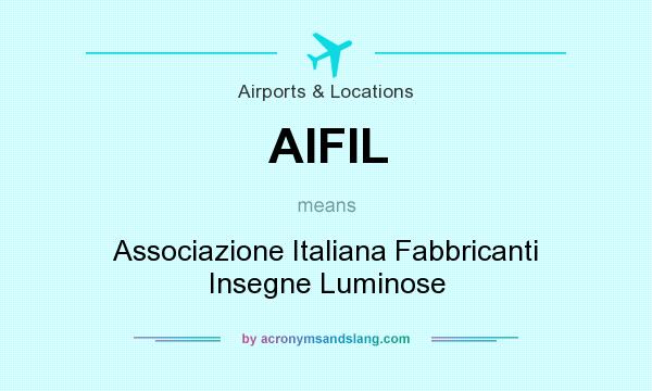 What does AIFIL mean? It stands for Associazione Italiana Fabbricanti Insegne Luminose