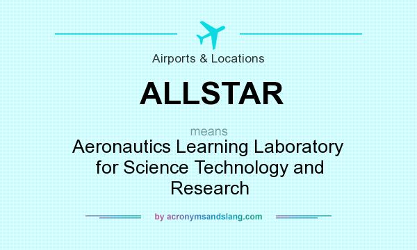 What does ALLSTAR mean? It stands for Aeronautics Learning Laboratory for Science Technology and Research