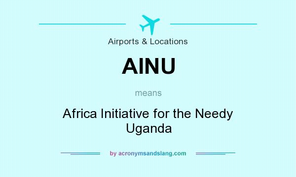 What does AINU mean? It stands for Africa Initiative for the Needy Uganda
