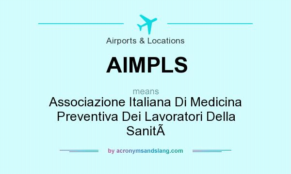 What does AIMPLS mean? It stands for Associazione Italiana Di Medicina Preventiva Dei Lavoratori Della Sanit