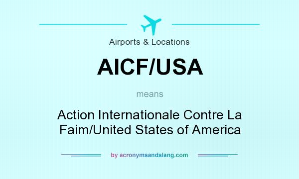 What does AICF/USA mean? It stands for Action Internationale Contre La Faim/United States of America