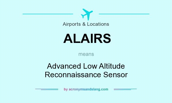 What does ALAIRS mean? It stands for Advanced Low Altitude Reconnaissance Sensor