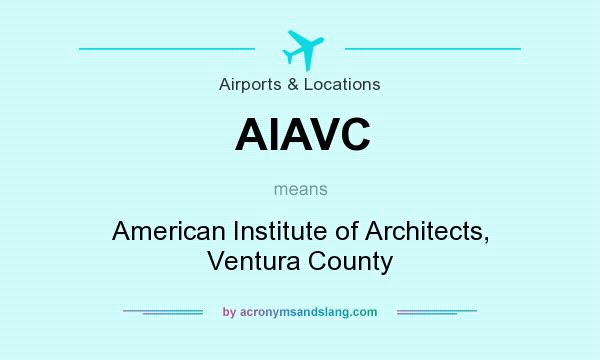 What does AIAVC mean? It stands for American Institute of Architects, Ventura County