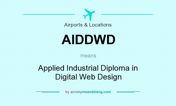 What does AIDDWD mean? It stands for Applied Industrial Diploma in Digital Web Design