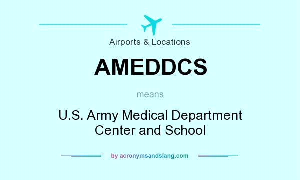 What does AMEDDCS mean? It stands for U.S. Army Medical Department Center and School