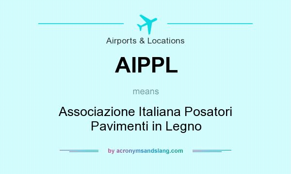 What does AIPPL mean? It stands for Associazione Italiana Posatori Pavimenti in Legno
