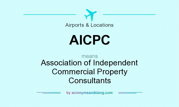 What does AICPC mean? It stands for Association of Independent Commercial Property Consultants
