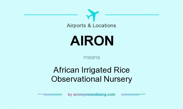 What does AIRON mean? It stands for African Irrigated Rice Observational Nursery