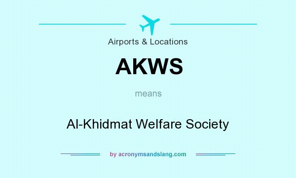 What does AKWS mean? It stands for Al-Khidmat Welfare Society
