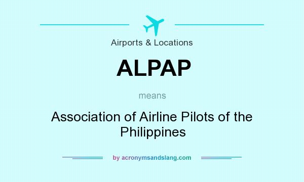 What does ALPAP mean? It stands for Association of Airline Pilots of the Philippines