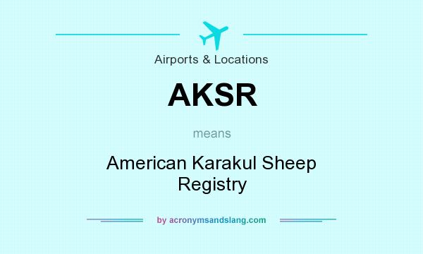 What does AKSR mean? It stands for American Karakul Sheep Registry