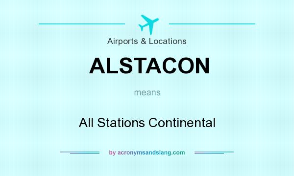 What does ALSTACON mean? It stands for All Stations Continental