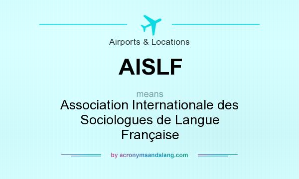 What does AISLF mean? It stands for Association Internationale des Sociologues de Langue Française