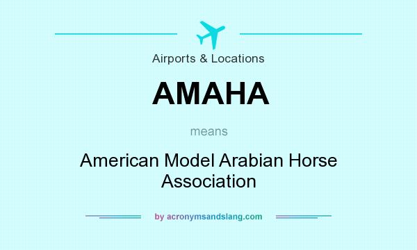 What does AMAHA mean? It stands for American Model Arabian Horse Association