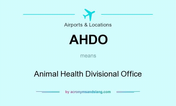 What does AHDO mean? It stands for Animal Health Divisional Office