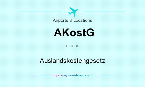 What does AKostG mean? It stands for Auslandskostengesetz