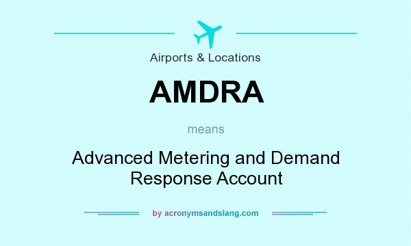 What does AMDRA mean? It stands for Advanced Metering and Demand Response Account